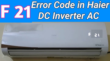 F21 Error Haier Dc inverter AC Testing Fault And Solve