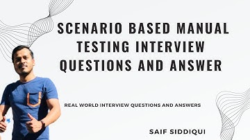 Scenario Based Manual Software Testing Interview Questions & Answers | Part 1