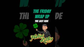 The Friday Wrap Up - The Last Ride 3 13 26