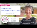 An Historic Clothing Collection, with Kiki Smith | Episode 90