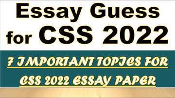 7 important topics for CSS 2022 Essay paper | Essay guess paper for CSS 2022 | CSS preparation