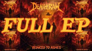 DEATHRAW (Raw Thrash Metal) - Reduced To Ashes (FULL EP)