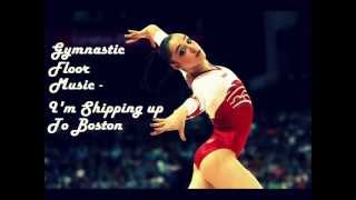 Gymnastic Floor Music - I&#39;m shipping up to Boston