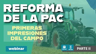 REFORMA PAC (Parte II): 'Primeras impresiones desde el campo'