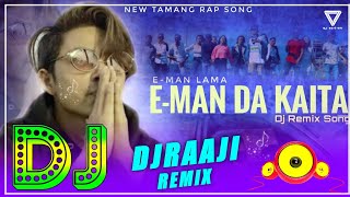 🎧 Nepali Dj || EMAN - EMAN DA KAITA   M/V 2021 | New Nepali Rap Dj Song 2021 | DjRaaji Remix