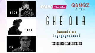 [Gangz Style] Ghé Qua - Dick, Tofu, PC (BCTM x TNS) | Rap acoustic