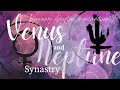 The Struggle of Venus Neptune Synastry