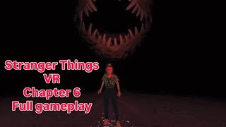 Stranger Things VR Chapter 6 Full Gameplay