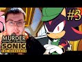SHADOW DID A THING??? [The Murder of Sonic the Hedgehog]#3