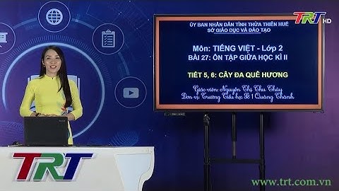 Tiếng Việt lớp 2 (Cánh diều) - Ôn tập giữa học kì II  (Tiết 5, 6): Cây đa quê hương - GV THU THỦY