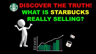 STARBUCKS DOESN'T SELL COFFEE—SO WHAT DO THEY REALLY SELL?