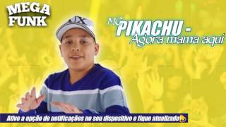 MC Pikachu - Agora mama aqui