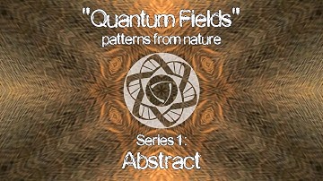 "Quantum Fields" - Series 1: ABSTRACT
