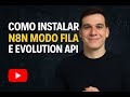 Como Instalar n8n Modo Fila e Evolution API | Infraestrutura completa para sua automação com IA