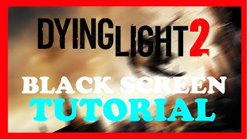 Dying Light 2 - Fix Black Screen/Stuck on Loading Screen - TUTORIAL | 2022