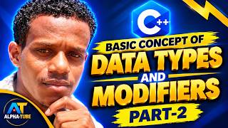 Lecture - 5 : C++ Data Types and Modifiers Explained in Amharic | C++ for Beginners part -2