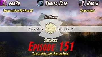 All Things Fantasy Grounds Talk Show - Episode 151 - Creating Magic Items Using The Forge