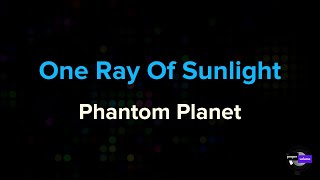 Phantom Planet - One Ray Of Sunlight | Karaoke Version