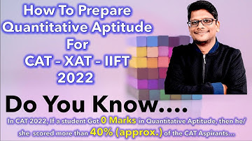 How To Prepare Quantitative Aptitude for CAT 2022, IIFT 2022 and XAT 2023