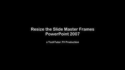 Resize the Slide Master Frames in PowerPoint 2007