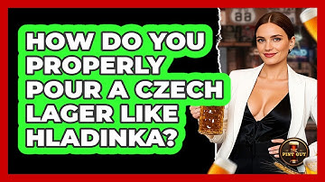 How Do You Properly Pour A Czech Lager Like Hladinka? - The Pint Guy