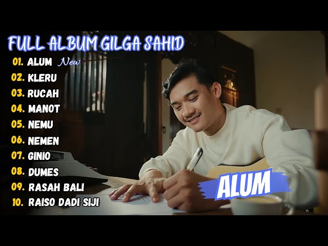 Alum - Gilga Sahid Full Album Terbaru 2024 (Viral Tiktok) class=