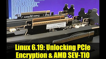 Linux 6.19: Unlocking PCIe Encryption & AMD SEV-TIO