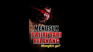 Menusuk Dajjal dari Belakang, mungkin ga pura-pura jadi pengikutnya?