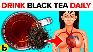 14 POWERFUL Reasons You Should Drink BLACK TEA Every Day