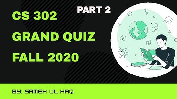 CS302 Grand Quiz Solution Fall 2020 | Part2 | 100% corrrect solution