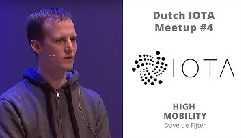 High Mobility - Dave de Fijter | Dutch IOTA Meetup #4