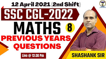 SSC CGL Previous Year Paper | 12 April 2022, 2nd Shift | Maths | SSC CGL 2022 |Shashank Sir #ssccgl