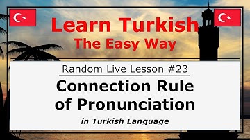 Connection Rule of Pronunciation in Turkish Language (Random Live Lesson #23)