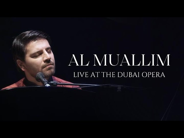 Al-Mu’allim (The Teacher) – Sami Yusuf Live at Dubai Opera