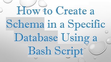 How to Create a Schema in a Specific Database Using a Bash Script