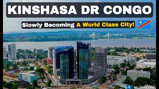 KINSHASA DR CONGO is Slowly Becoming a World Class City in Africa. Watch This