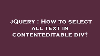 Celebrity jQuery : How to select all text in contenteditable div? Net Worth