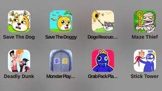Save The Dog, Save Doggy, Doge Rescue, Maze Thief, Deadly Dunk, Monster Play, Grab Pack,Stick Tower