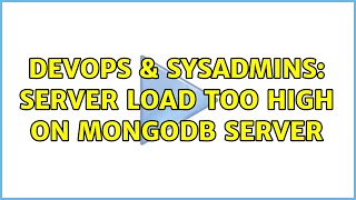 DevOps & SysAdmins: server load too high on mongodb server
