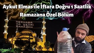 Aykut Elmas ile İftara Doğru 1 Saatlik Ramazana Özel Bölüm
