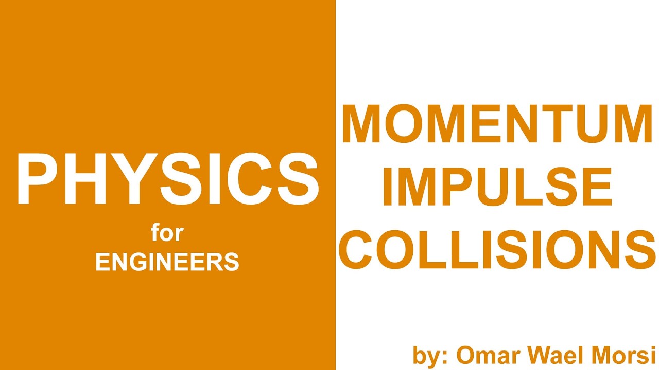 Momentum and Impulse, Elastic & Inelastic collisions شرح الزخم والاندفاع والتصادم المرن والغير مرن