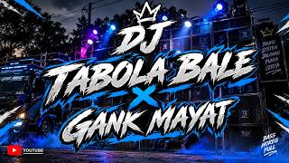 Download lagu DJ TABOLA BALE X GANK MAYAT 