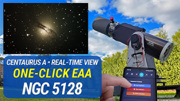 Real-Time View of Centaurus A (NGC 5128) - One-Click EAA with 10" Dobsonian