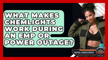 What Makes Chemlights Work During An EMP Or Power Outage? - Tactical Locker Experts