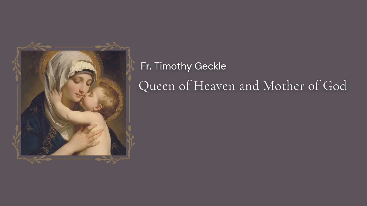 Father Geckle: Queen of Heaven and Mother of God