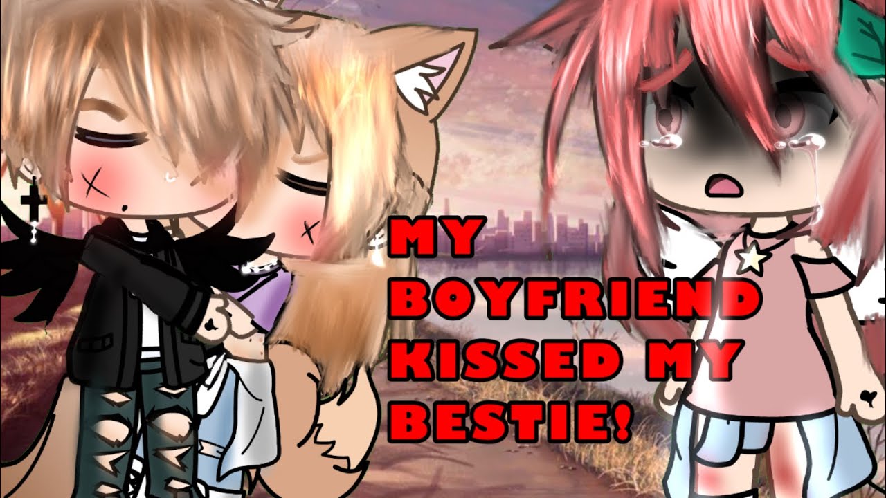 My Boyfriend kissed my bestie! Gacha life {GLMM} YouTube