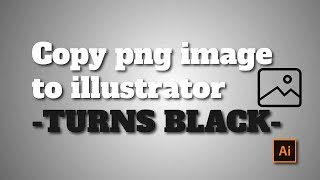 Copy Pngtransparent Image To Adobe Illustrator Turns Black solved