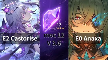 NEW Memory of Chaos Floor 12 (3 Stars) E2S1 CASTORICE & E0 ANAXA | Honkai: Star Rail 3.6