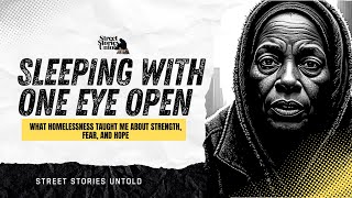 Sleeping With One Eye Open – What Homelessness Taught Me About Strength, Fear, and Hope