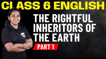 Class 6 English | The Rightful Inheritors of the Earth - Part 1 | Eduport